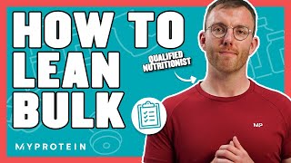 How To Lean-Bulk The Correct Way | Nutritionist Explains... | Myprotei