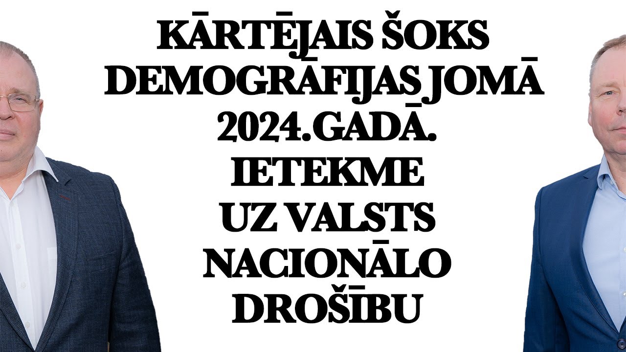 Kārtējais šoks demogrāfijas jomā 2024.gadā. ietekme uz valsts nacionālo drošību