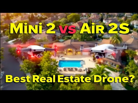 DJI Mini 2 vs Air 2S: Best Drone for Real Estate?
