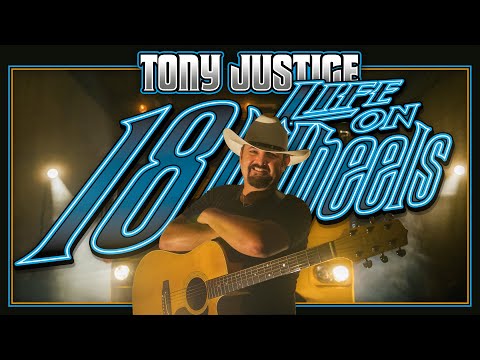 Official Music Video // Life on 18 Wheels // Tony Justice