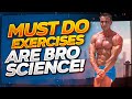 Must do exercises are broscience!