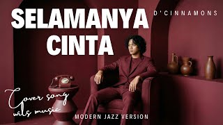 Download lagu SELAMANYA CINTA - D'CINNAMONS | MODERN JAZZ VERSION COVER BY WILS MUSIC mp3