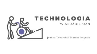 Technologia w służbie OzN. Joanna Tokarska i Marcin Potyrało