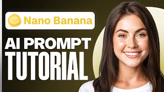 Nano Banana AI Prompt Tutorial For Beginners (Step by Step)