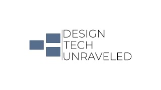 Introducing Design Tech Unraveled
