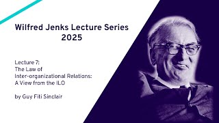 Lecture 07: The Law of Inter-organizational Relations: A View from the ILO