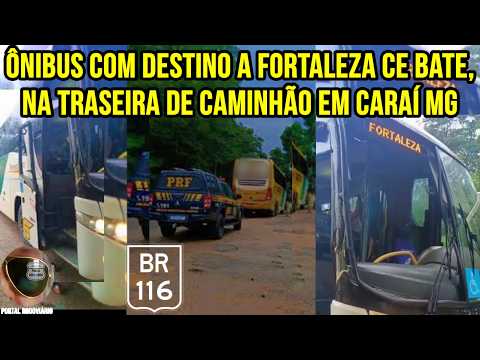 Ônibus seguia viagem com destino a Fortaleza CE bate na traseira de um caminhão em Caraí MG