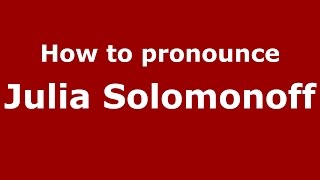 How to pronounce Julia Solomonoff