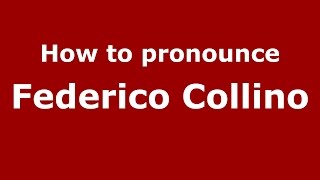 How to pronounce Federico Collino