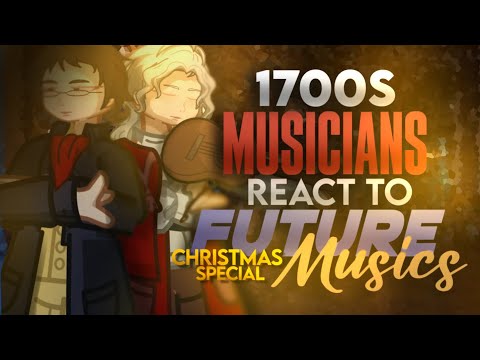 1700s Famous Musicians React To The Future Musics || Christmas Special || Part 1 || 2.00x
