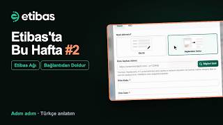 Etibas'ta Bu Hafta #2: Tedarikçiyle Anlık Bağlantı ve Adresten Ürün Ekleme | Eti