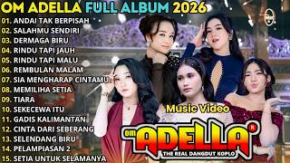 Download lagu ANDAI TAK BERPISAH - SALAHMU SENDIRI - DERMAGA BIRU - OM ADELLA FULL ALBUM TERBARU 2026 mp3
