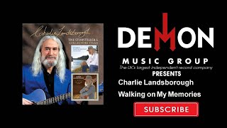 Charlie Landsborough - Walking on My Memories
