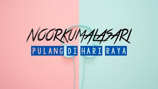 Download lagu Noorkumalasari - Pulang Di Hari Raya (Lirik) mp3