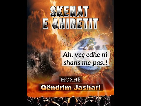 SKENAT E AHIRETIT - Hoxhë Qëndrim Jashari