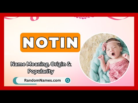 Notin - Baby Girl Name Meaning, Origin & Popularity - RandomNames.com