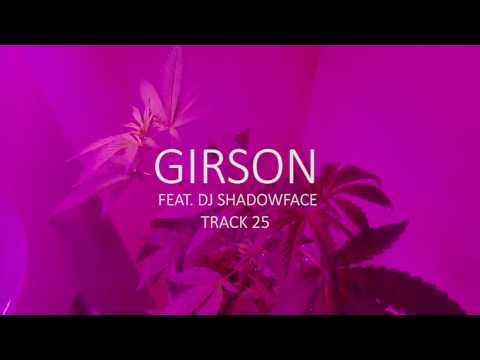 GIRSON - TRACK 25 FEAT. DJ SHADOWFACE [VIDEO]