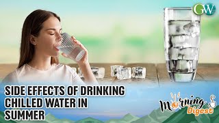 SIDE EFFECTS OF DRINKING CHILLED WATER IN SUMMER