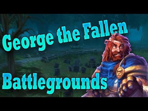 George the Fallen How To, and Tips - Hearthstone Battlegrounds *Outdated*