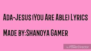 Ada-Jesus (You are Able) Lyrics