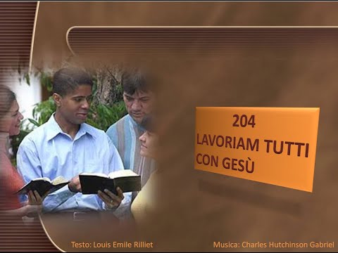 204 Lavoriam tutti con Gesù - Canti di Lode Chiesa Cristiana Avventista del Settimo Giorno