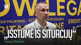 T.Masiulis: „Išstūmė iš situacijų“