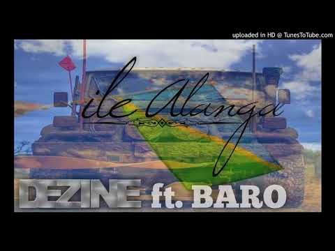 ile alanga - DEZINE ft. BARO | 2017