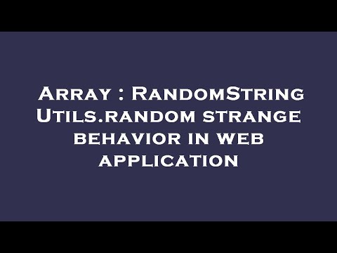 Array Randomstringutils Random Strange Behavior In Web Application