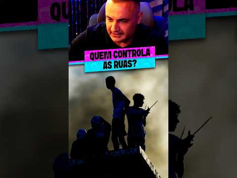 QUEM CONTROLA AS RUAS?