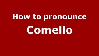 How to pronounce Comello