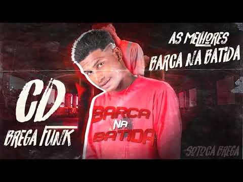 BARCA NA BATIDA, AS MELHORES - CD BREGA FUNK - PUTARIA AO EXTREMO - PRA DANÇA MUITO 2021