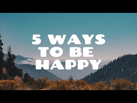 5 Ways to be Happy