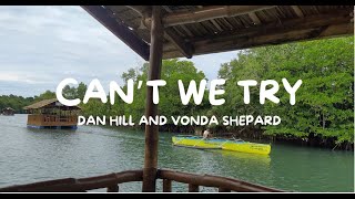 Can&#39;t We Try  (Lyrics) by Dan Hill and Vonda Shepard