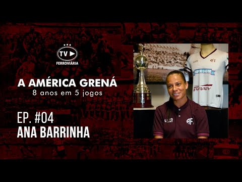 EP. #04 | A AMÉRICA GRENÁ - 8 anos em 5 jogos!