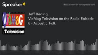 VidMag Television on the Radio Episode 8 - Acoustic_Folk