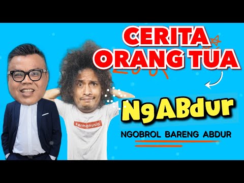 NGABDUR - CERITA ORANG TUA