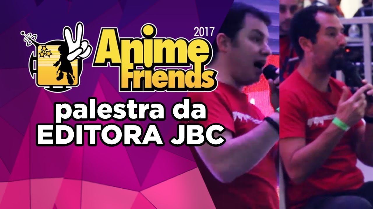 Palestra da Editora JBC | Anime Friends 2017