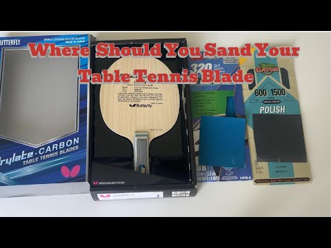 Where Should You Sand Your Table Tennis Blade
