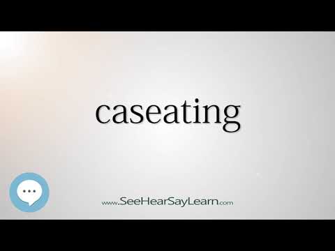 caseating