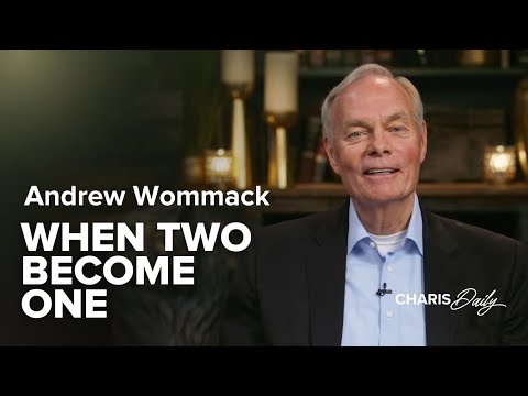 When Two Become One - Andrew Wommack - Charis Daily - Season 9 Ep. 3