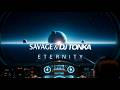 SAVAGE Eternity DJ Tonka Remix