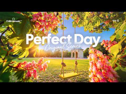 Perfect Day 🌞✨ Happy Day Music Playlist to Boost Your Energy | Chillmomusic