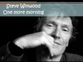 Steve Winwood - One More Morning (w/ lyrics)