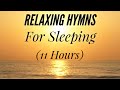 11 Hours of Relaxing Hymns For Sleeping (Hymn Compilation)