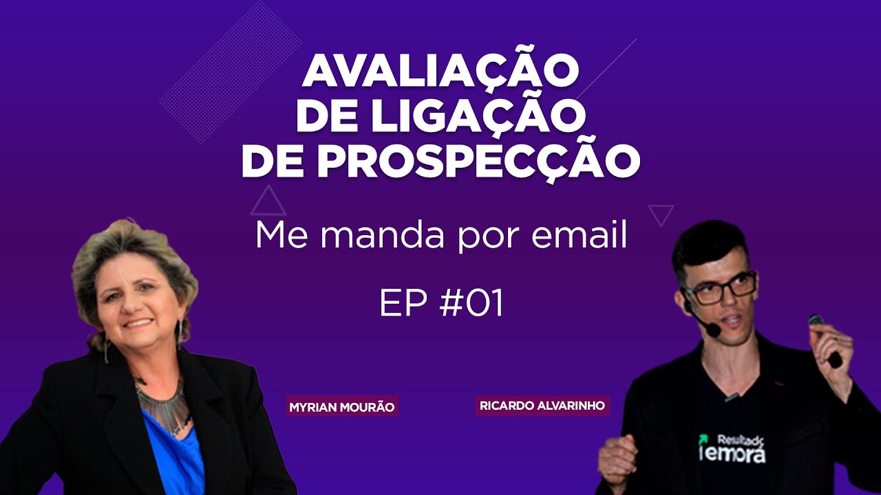 Avaliação de Ligação de Prospecção | Ep #01 | Ricardo Alvarinho e Myrian Mourão