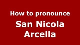 How to pronounce San Nicola Arcella