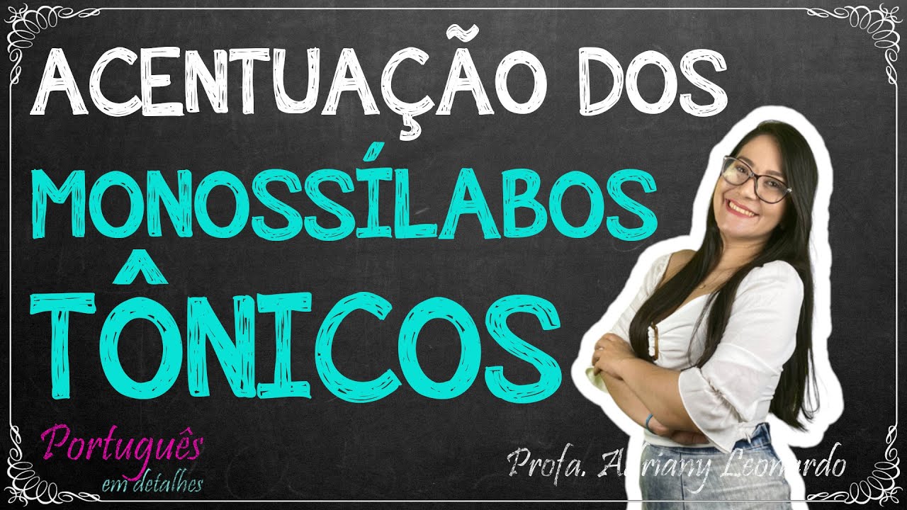 📚ACENTUAÇÃO DOS MONOSSÍLABOS TÔNICOS || Acentuação #3 || Profa. Adriany Leonardo