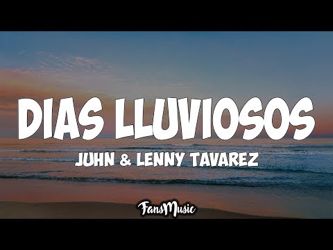 Dias Lluviosos (Letra) - Juhn y Lenny Tavarez