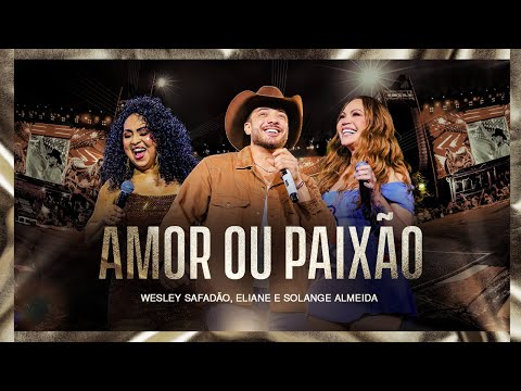Wesley Safadão, Eliane e Solange Almeida - Amor ou Paixão - Muído de Vaquejada
