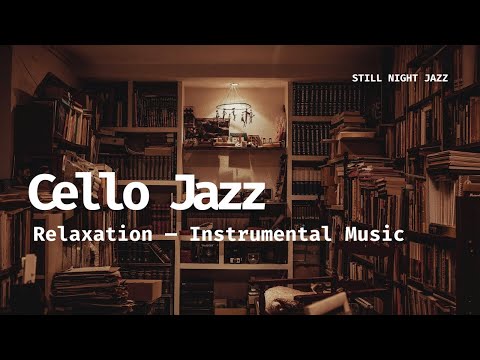 Classical Cello Jazz for Relaxation 🎻 Ambient Instrumental Music